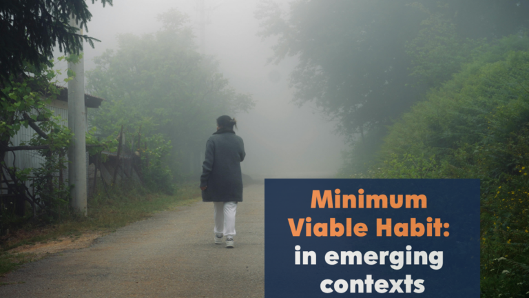 What’s the Minimum Viable Habit When There’s No Structure to Start With?